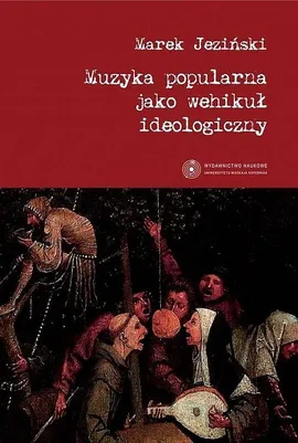 Muzyka popularna jako wehikuł ideologiczny - Marek Jeziński