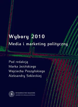 Wybory 2010. Media i marketing polityczny