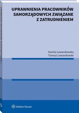 Uprawnienia pracowników samorządowych związane z zatrudnieniem - Kamila Lewandowska, Tomasz Lewandowski