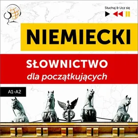 Niemiecki. Słownictwo dla początkujących – Słuchaj &amp; Ucz się (Poziom A1 – A2) - Dorota Guzik