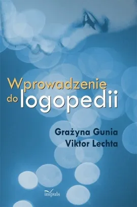 Wprowadzenie do logopedii - Grażyna Gunia, Victor Lechta