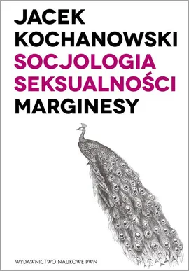Socjologia seksualności. Marginesy - Jacek Kochanowski