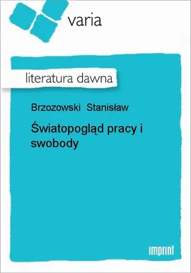 Światopogląd pracy i swobody - Stanisław Brzozowski