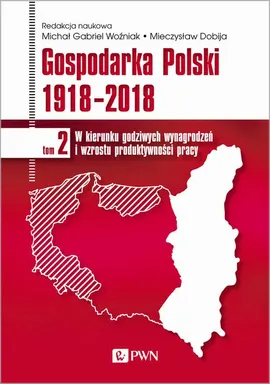 Gospodarka Polski 1918-2018 tom 2