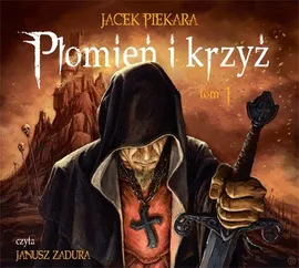Płomień i krzyż. Tom 1 - Jacek Piekara