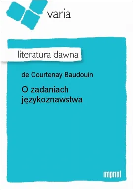 O zadaniach językoznawstwa - Jan Ignacy Niecisław Baudouin de Courtenay