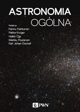 Astronomia ogólna - Hannu Karttunen, Heikki Oja, Karl Johan Donner, Markku Poutanen, Pekka Kröger