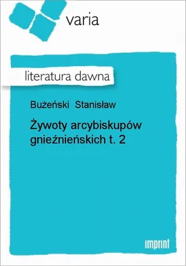 Żywoty arcybiskupów gnieźnieńskich, t. 2 - Stanisław Bużeński