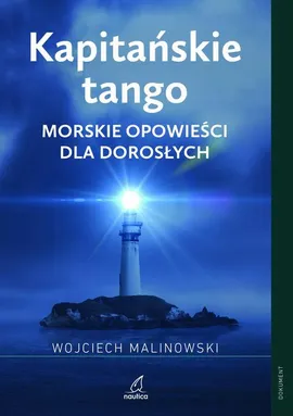 Kapitańskie tango. Morskie opowieści dla dorosłych - Kapitan Wojciech