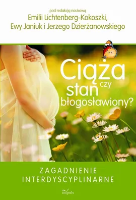 Ciąża czy stan błogosławiony - Emilia Lichtenberg-Kokoszka, Ewa Janiuk, Jerzy Dzierżanowski