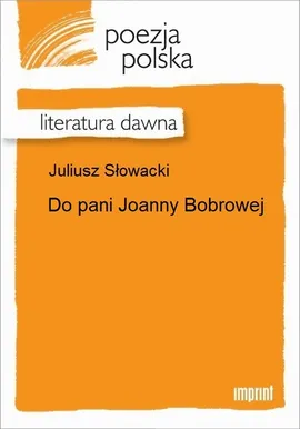 Do pani Joanny Bobrowej - Juliusz Słowacki