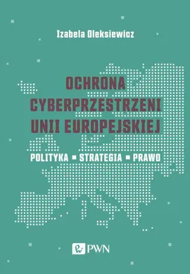 Ochrona cyberprzestrzeni Unii Europejskiej - Izabela Oleksiewicz