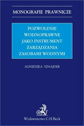 Pozwolenie wodnoprawne jako instrument zarządzania zasobami wodnymi - Agnieszka Sznajder