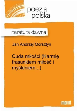 Cuda miłości - Jan Andrzej Morsztyn
