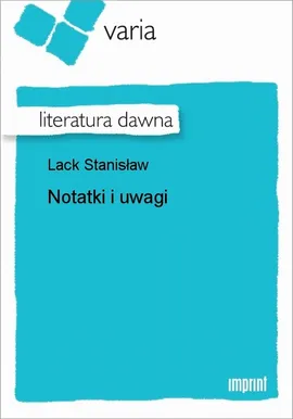 Notatki i uwagi - Stanisław Lack