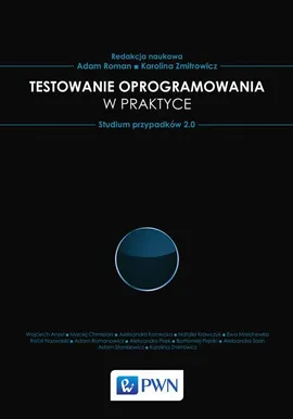 Testowanie oprogramowania w praktyce - Adam Roman, Karolina Zmitrowicz