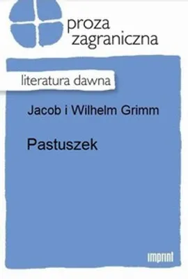 Pastuszek - Jakub Grimm, Wilhelm Grimm