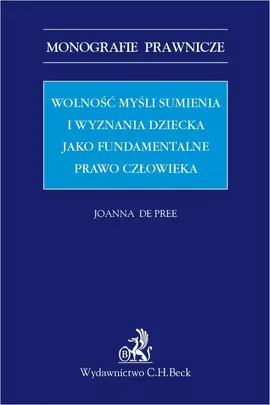Wolność myśli sumienia i wyznania dziecka jako fundamentalne prawo człowieka - Joanna de Pree