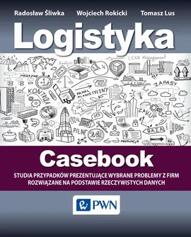 Logistyka - Casebook - Radosław Śliwka, Tomasz Lus, Wojciech Rokicki
