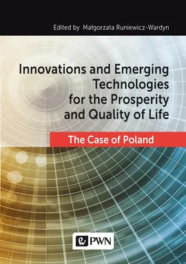 Innovations and Emerging Technologies for the Prosperity and Quality of Life - Małgorzata Runiewicz-Wardyn