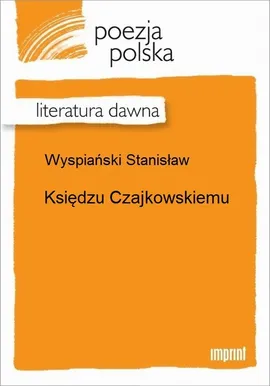 Księdzu Czajkowskiemu - Stanisław Wyspiański