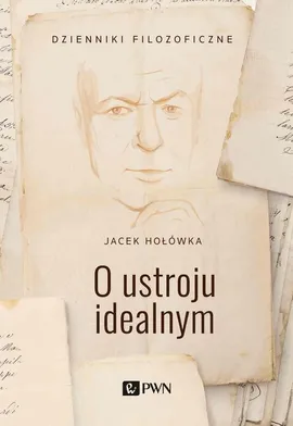 O ustroju idealnym - Jacek Hołówka