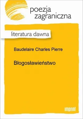 Błogosławieństwo - Charles Baudelaire