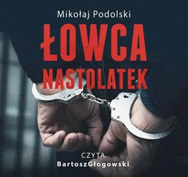 Łowca nastolatek - Mikołaj Podolski