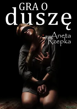 Gra o duszę - Aneta Rzepka