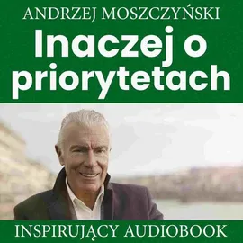 Inaczej o priorytetach - Andrzej Moszczyński