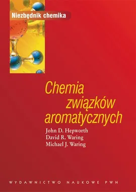 Chemia związków aromatycznych - David R. Waring, John D. Hepworth, Michael J. Waring