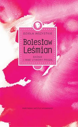 Baśnie i inne utwory prozą - Bolesław Leśmian