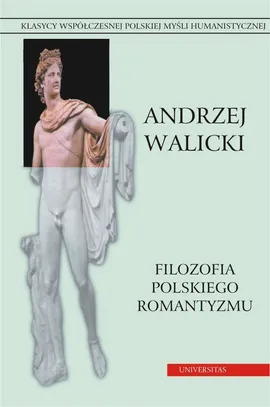 Filozofia polskiego romantyzmu. Kultura i myśl polska. Prace wybrane, t.2 - Andrzej Walicki