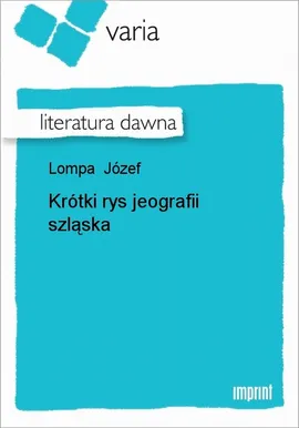 Krótki rys jeografii szląska - Józef Lompa