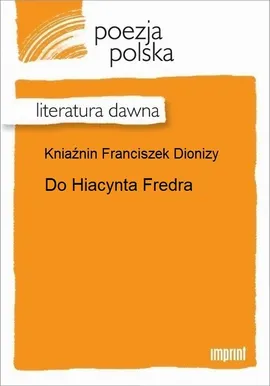 Do Hiacynta Fredra - Franciszek Dionizy Kniaźnin