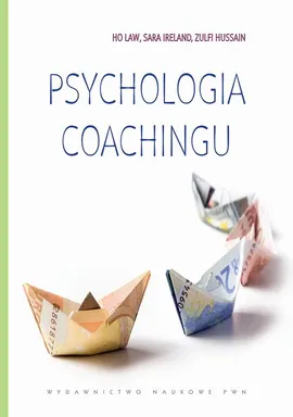 Psychologia coachingu - Ho Law, Sara Ireland, Zulfi Hussain