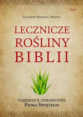 Lecznicze rośliny Biblii - Giuseppe Bertelli Motta