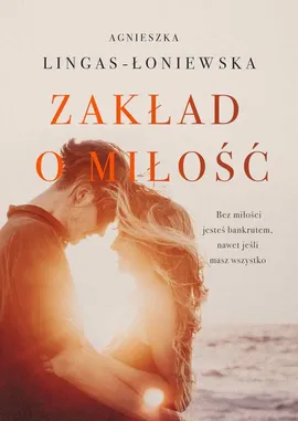 Zakład o miłość - Agnieszka Lingas-Łoniewska
