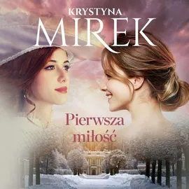 Pierwsza miłość - Krystyna Mirek