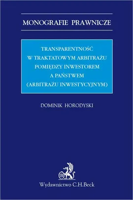 Transparentność w traktatowym arbitrażu pomiędzy inwestorem a państwem (arbitrażu inwestycyjnym) - Dominik Horodyski