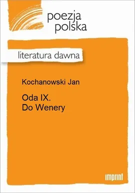Oda IX. Do Wenery - Jan Kochanowski