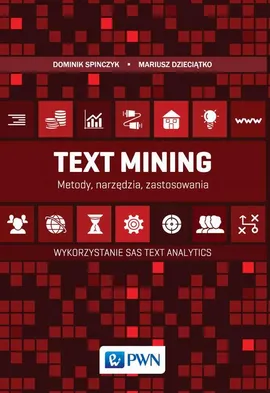 Text Mining: metody, narzędzia i zastosowania - Dominik Spinczyk, Mariusz Dzieciątko