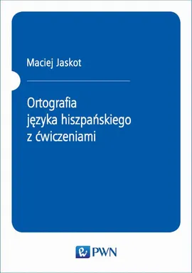 Ortografia języka hiszpańskiego z ćwiczeniami - Maciej Jaskot