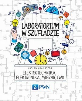 Laboratorium w szufladzie Elektrotechnika, elektronika, miernictwo - Zasław Adamaszek