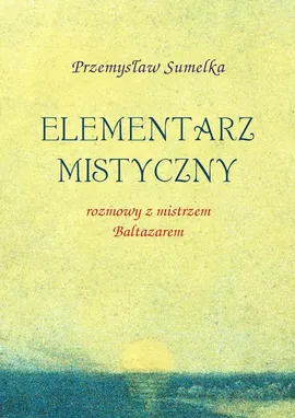 Elementarz mistyczny - Przemysław Sumelka