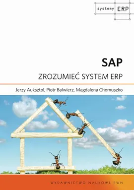 SAP. Zrozumieć system ERP - Jerzy Auksztol, Magdalena Chomuszko, Piotr Balwierz