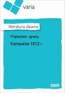 Kampania 1812 r - Ignacy Prądzyński