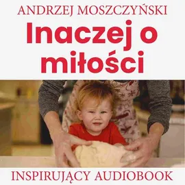 Inaczej o miłości - Andrzej Moszczyński