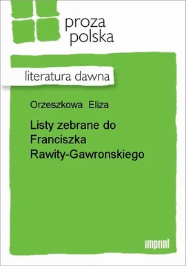 Listy zebrane do Franciszka Rawity-Gawronskiego - Eliza Orzeszkowa