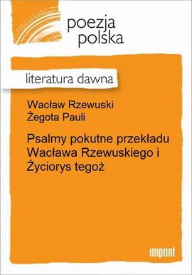 Psalmy pokutne przekładu Wacława Rzewuskiego - Wacław Rzewuski, Żegota Pauli